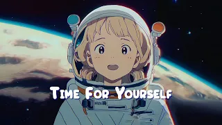 Time For Yourself 🌜 Calm Your Anxiety - Lofi Hip Hop Mix to Relax / Study / Work to 🌜 Sweet Girl