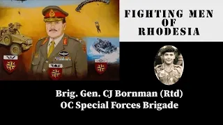 Fighting Men of Rhodesia ep261 | Brig Gen CJ Bornman | OC Special Forces Brigade