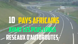 Top 10 des pays africains ayant les plus vastes réseaux d'autoroutes