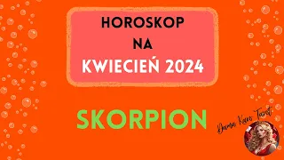 TAROT - Horoskop na KWIECIEŃ 2024 - SKORPION