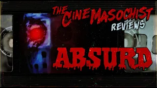 The Cine-Masochist: ABSURD
