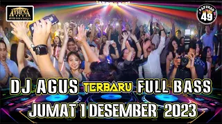 DJ AGUS TERBARU JUMAT 1 DESEMBER 2023 FULL BASS