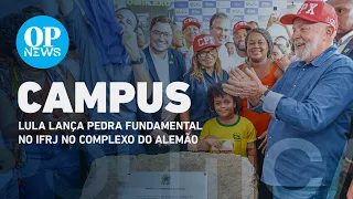 Lula lança pedra fundamental no IFRJ no Complexo do Alemão | O POVO NEWS