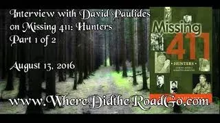 David Paulides | October 29,2017- Missing 411 Hunters Part 1 August 13, 2016 [UPDATE]