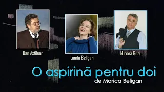 "O aspirină pentru doi" de Marica Beligan  [Teatru radiofonic]