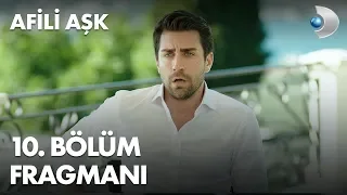 Afili Aşk 10. Bölüm Fragmanı