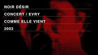 Noir Désir - Comme elle vient (Live officiel « Comme elle vient » - Evry 2002)