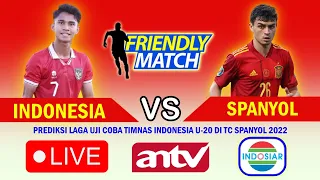 🔴 TIMNAS INDONESIA U-20 VS SPANYOL • Friendly Match TC Spanyol 2022 • Prediksi & Siaran TV Nasional