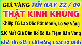 Giá vàng hôm nay 9999 ngày 22/4/2024 | GIÁ VÀNG MỚI NHẤT || Xem bảng giá vàng SJC 9999 24K 18K 10K