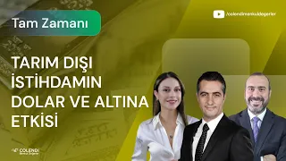 Tarım Dışı İstihdamın Dolar ve Altına Etkisi | Dr. Artunç Kocabalkan Doç.Dr. Gökhan Işıl Berna Süslü