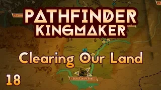 Pathfinder Kingmaker - Ep18 - Clearing Our Land