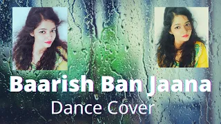 Baarish Ban Jaana Dance Video | Dance Cover | Payal Dev | Stebin Ben| Shaheer Sheikh | Hina Khan