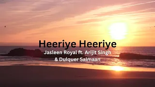 Heeriye Trending song Lyrics and English Translation -Jasleen Royal ft. Arijit Singh&Dulquer Salmaan