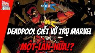 DEADPOOL KILLS THE MARVEL UNIVERSE AGAIN | TÓM TẮT SỰ KIỆN | TẠP HÓA COMIC