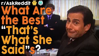 What are the Best That's What She Said Responses? (r/AskReddit Top Posts | Reddit Bites)