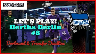 FM 23 | Hertha Berlin - Lets Play - Episode 8 - Dortmund & Transfer Deadline