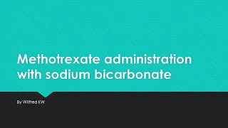 methotrexate & sodium bicarbonate NaHCO3