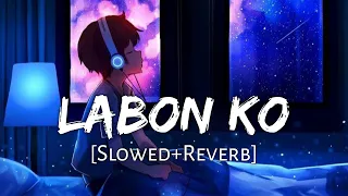 Labon Ko [Slowed+Reverb] - K.K | Bhool Bhulaiyaa | Lofi Mix | Lofi Songs