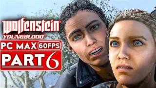 WOLFENSTEIN YOUNGBLOOD Gameplay Walkthrough Part 6 [1080p HD 60FPS PC MAX SETTINGS] - No Commentary