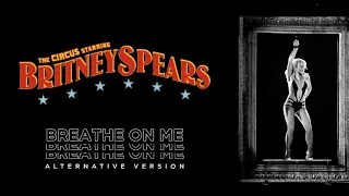 Britney Spears - Breathe On Me [Alternative Version]