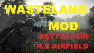 Arma 2 - Wasteland Mod - Battle For The N.E Airfield