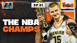 DENVER NUGGETS WIN FIRST NBA TITLE + JOKIC FINALS MVP | THE PANEL EP81