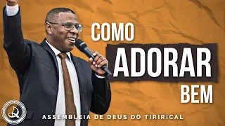 "Como Adorar Bem" | Pr. Osiel Gomes