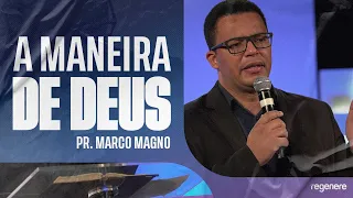 A MANEIRA DE DEUS | Pr. Marco Magno