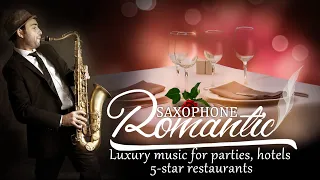 Romantic Relaxing Saxophone Music - Luxury Music for Parties, Hotels, 5-Star Restaurants