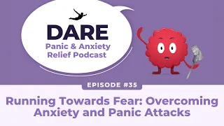 Running Towards Fear: Overcoming Anxiety and Panic Attacks | EP 035