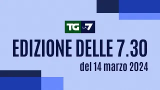 Edizione delle ore 07.30 del 14/03/2024