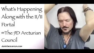 What’s Happening Along with the 11/11 Portal? ∞The 9D Arcturian Council Channeled by Daniel Scranton