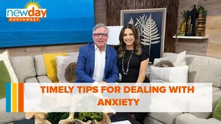 Timely tips for dealing with anxiety - New Day NW