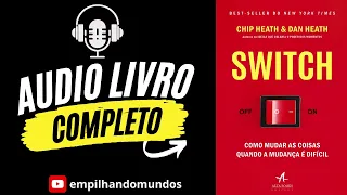 SWITCH: como mudar as coisas quando a mudança é difícil - Áudio Livro  -  Chip Heat , Dan Heath .