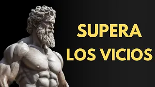 Supera Los Vicios Con Estoicismo | 10 Consejos Estoicos