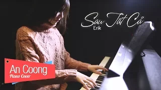 Sau Tất Cả - ERIK ST. 319 | PIANO COVER | AN COONG PIANO