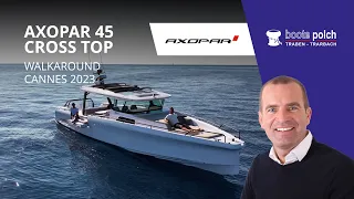 Axopar 45 XT Cross-Top Walkarround Cannes Yachting Festival 2023