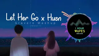 Gravero - Let Her Go x Husn - 1 HOUR | Mashup | Version 1