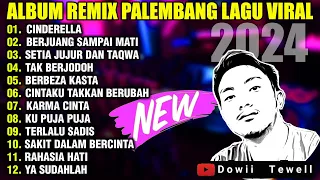 ALBUM REMIX PALEMBANG 2024 LAGU VIRAL | CINDERELLA SETIA JUJUR DAN TAQWA