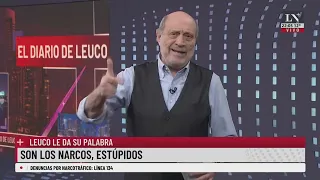 Son los narcos, estúpidos. Leuco le da su palabra.