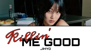 Killin’ Me Good / JIHYO 【日本語訳・カナルビ・歌詞】