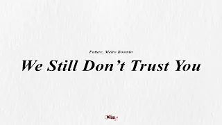 Future, Metro Boomin, The Weeknd - We Still Don't Trust You (Visualizer)