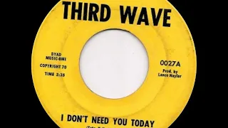 Morning After-I Don't Need You Today (Third Wave 0027, 03.1970)