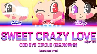 ODD EYE CIRCLE (오드아이써클) - Sweet Crazy Love (Eng Ver.) [Color Coded Lyrics]