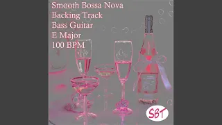 Smooth Bossa Nova Bass Guitar Backing Track in E Major 100 BPM, Vol. 1