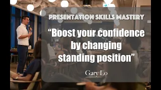 Presentation Skills Mastery #2 "Boost your confidence by changing standing position" - Gary Lo