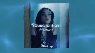 YOUNG IGI & OKI - PLEASURE {speed up}
