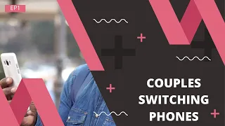 NiyaThembana Na?  EP1 Making couples switch phones | exchange phones  #cmtv #cmtvsa