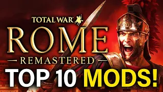 10 MODS YOU HAVE TO TRY! - Rome Total War Remastered Guide