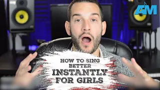 how to sing better instantly for girls